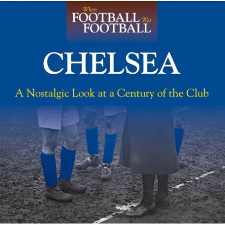 When Football Was Football: Chelsea